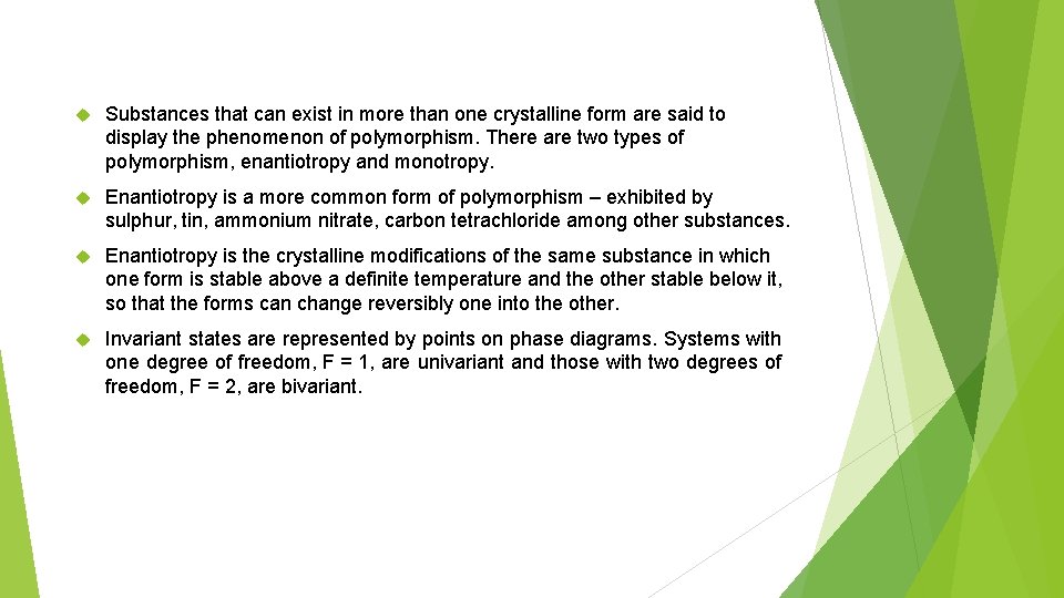  Substances that can exist in more than one crystalline form are said to