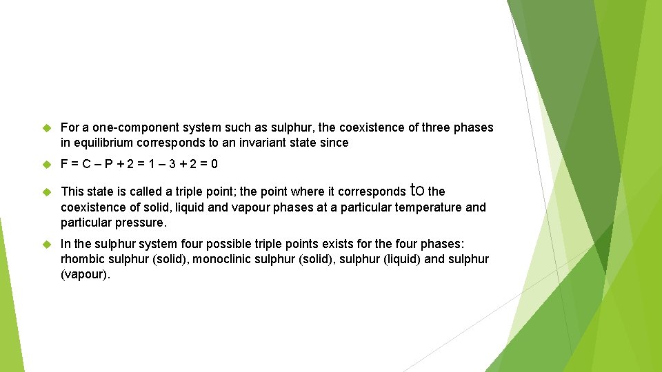  For a one-component system such as sulphur, the coexistence of three phases in