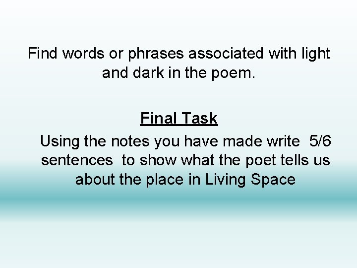 Find words or phrases associated with light and dark in the poem. Final Task