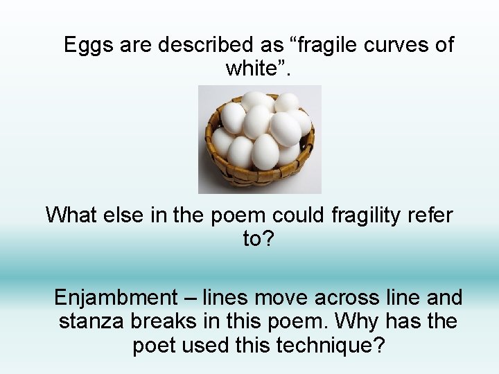 Eggs are described as “fragile curves of white”. What else in the poem could