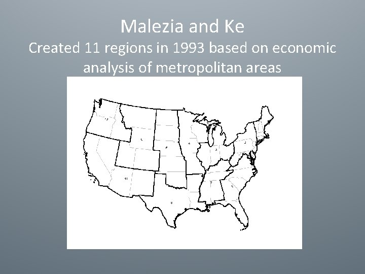 Malezia and Ke Created 11 regions in 1993 based on economic analysis of metropolitan