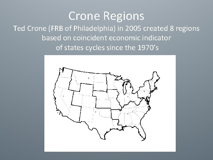 Crone Regions Ted Crone (FRB of Philadelphia) in 2005 created 8 regions based on