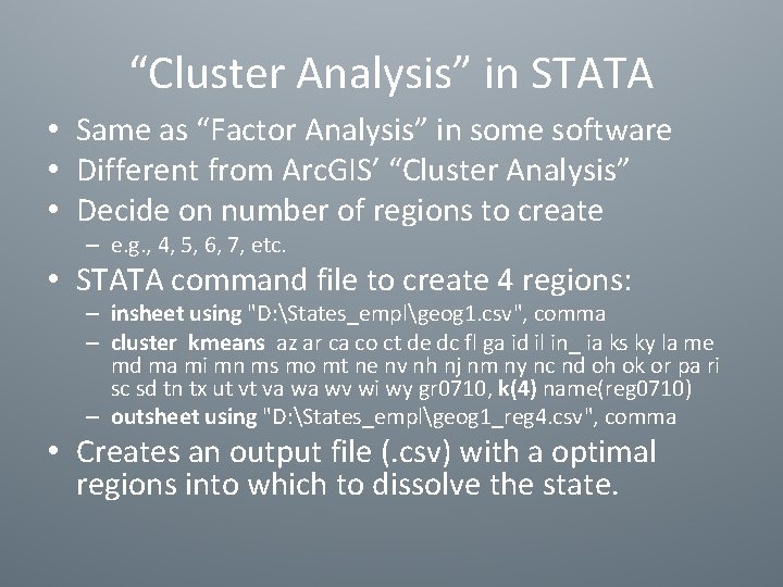 “Cluster Analysis” in STATA • Same as “Factor Analysis” in some software • Different