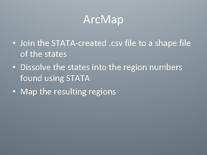 Arc. Map • Join the STATA-created. csv file to a shape file of the