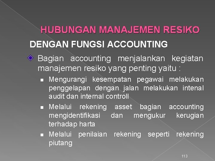 HUBUNGAN MANAJEMEN RESIKO DENGAN FUNGSI ACCOUNTING Bagian accounting menjalankan kegiatan manajemen resiko yang penting