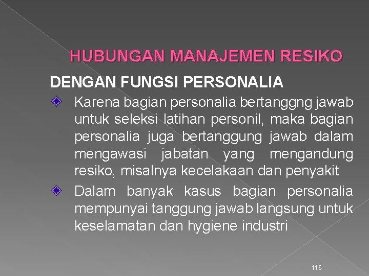 HUBUNGAN MANAJEMEN RESIKO DENGAN FUNGSI PERSONALIA Karena bagian personalia bertanggng jawab untuk seleksi latihan