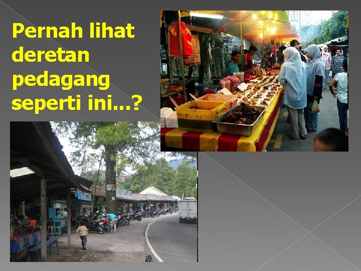 Pernah lihat deretan pedagang seperti ini. . . ? 