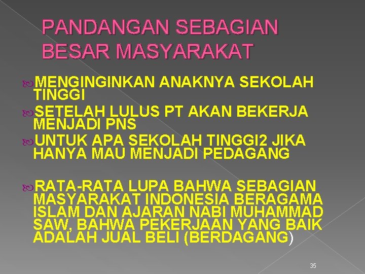 PANDANGAN SEBAGIAN BESAR MASYARAKAT MENGINGINKAN ANAKNYA SEKOLAH TINGGI SETELAH LULUS PT AKAN BEKERJA MENJADI