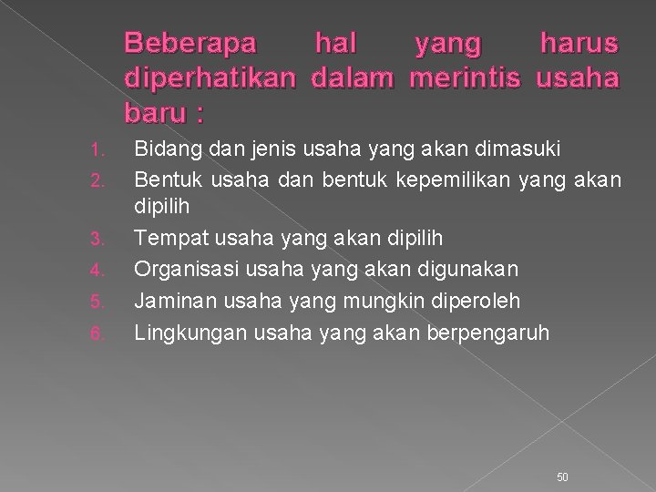 Beberapa hal yang harus diperhatikan dalam merintis usaha baru : 1. 2. 3. 4.