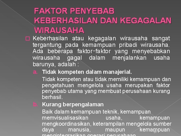 FAKTOR PENYEBAB KEBERHASILAN DAN KEGAGALAN WIRAUSAHA � Keberhasilan atau kegagalan wirausaha sangat tergantung pada