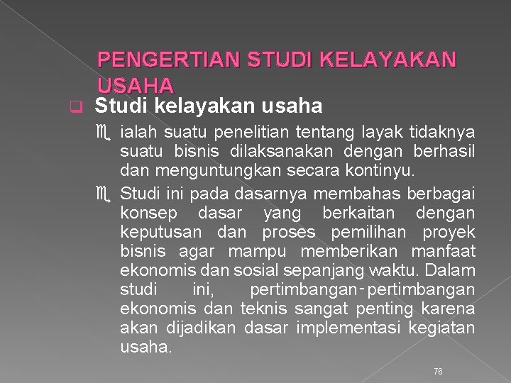 q PENGERTIAN STUDI KELAYAKAN USAHA Studi kelayakan usaha e ialah suatu penelitian tentang layak