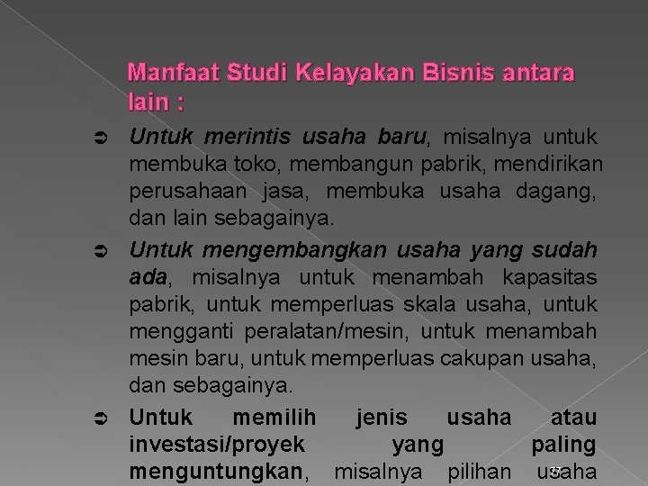 Manfaat Studi Kelayakan Bisnis antara lain : Untuk merintis usaha baru, misalnya untuk membuka