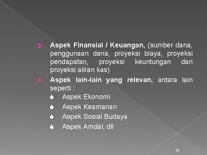 Ü Ü Aspek Finansial / Keuangan, (sumber dana, penggunaan dana, proyeksi biaya, proyeksi pendapatan,