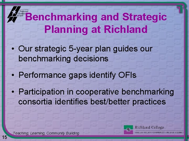 Benchmarking and Strategic Planning at Richland • Our strategic 5 -year plan guides our