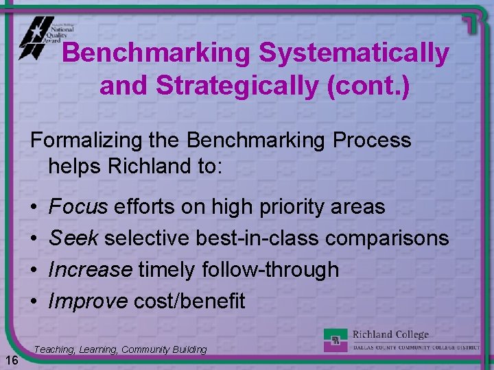 Benchmarking Systematically and Strategically (cont. ) Formalizing the Benchmarking Process helps Richland to: •