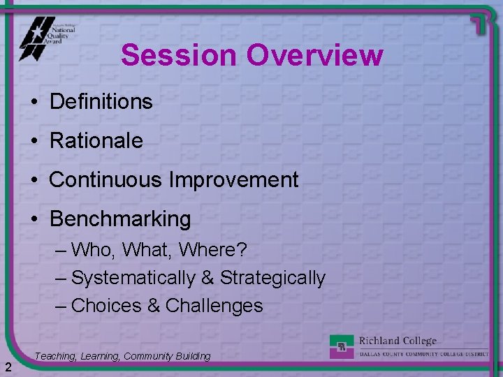 Session Overview • Definitions • Rationale • Continuous Improvement • Benchmarking – Who, What,