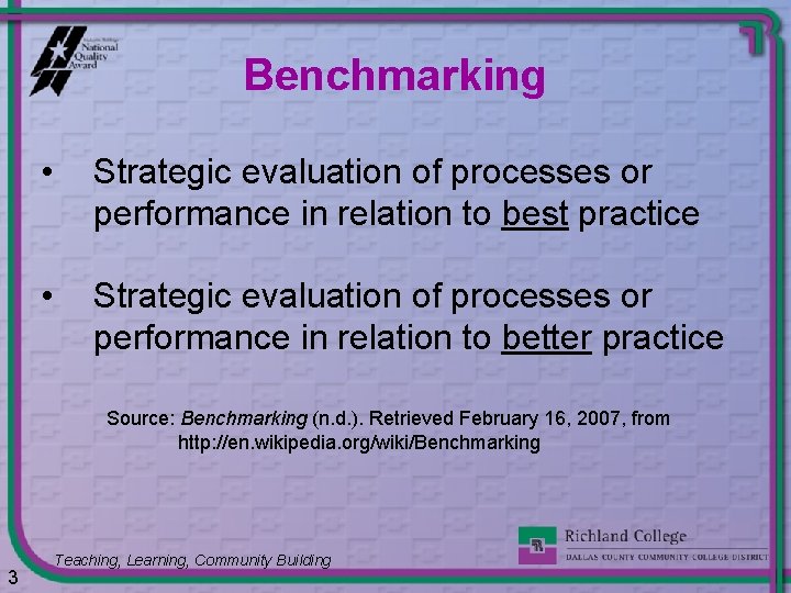 Benchmarking • Strategic evaluation of processes or performance in relation to best practice •