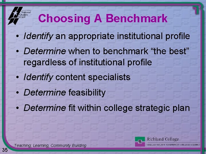 Choosing A Benchmark • Identify an appropriate institutional profile • Determine when to benchmark