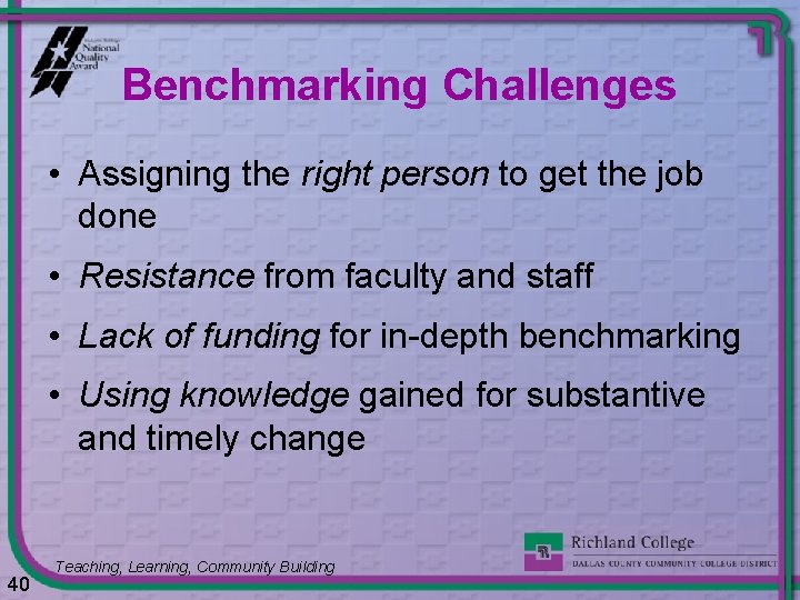 Benchmarking Challenges • Assigning the right person to get the job done • Resistance