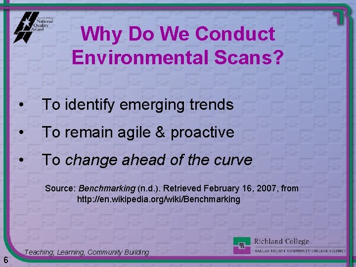 Why Do We Conduct Environmental Scans? • To identify emerging trends • To remain