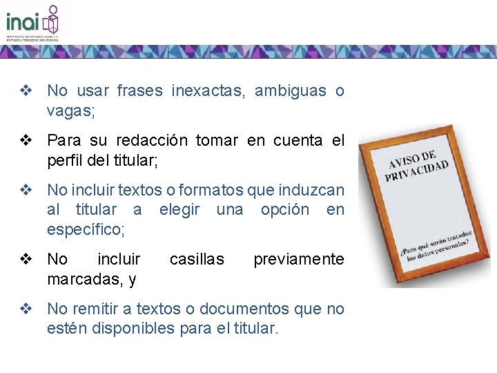 Estructura y diseño del Aviso de Privacidad v No usar frases inexactas, ambiguas o