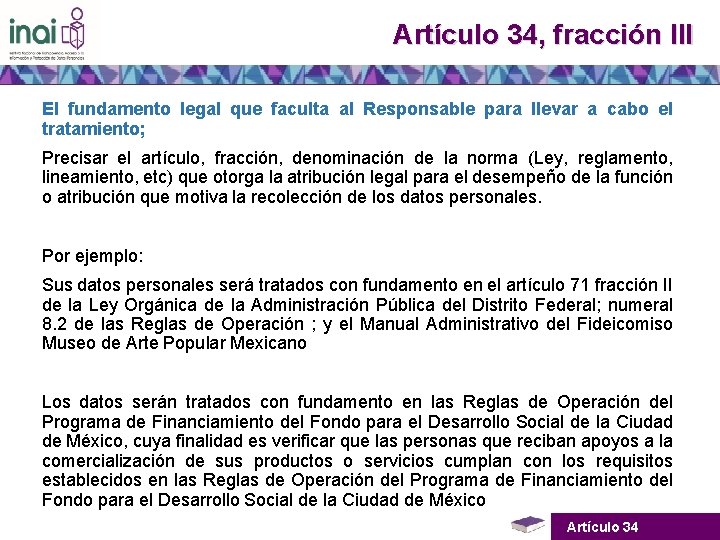 Artículo 34, fracción III El fundamento legal que faculta al Responsable para llevar a