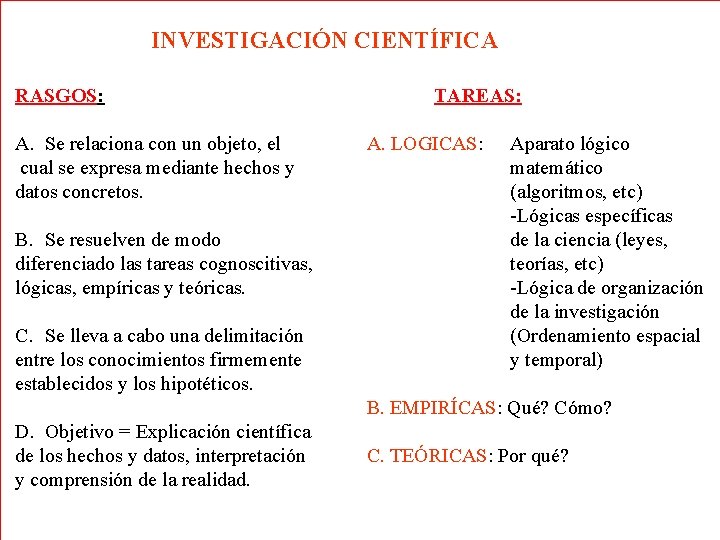  INVESTIGACIÓN CIENTÍFICA RASGOS: TAREAS: A. Se relaciona con un objeto, el A. LOGICAS: