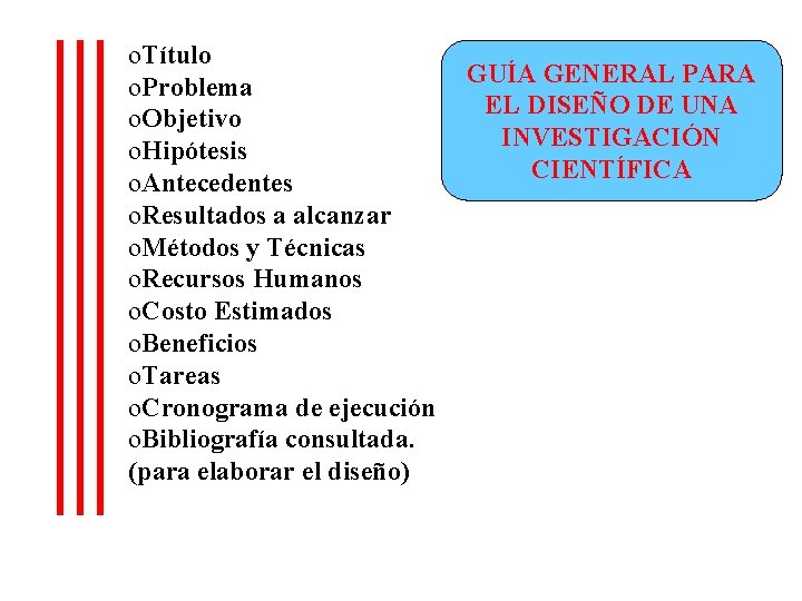 o. Título o. Problema o. Objetivo o. Hipótesis o. Antecedentes o. Resultados a alcanzar