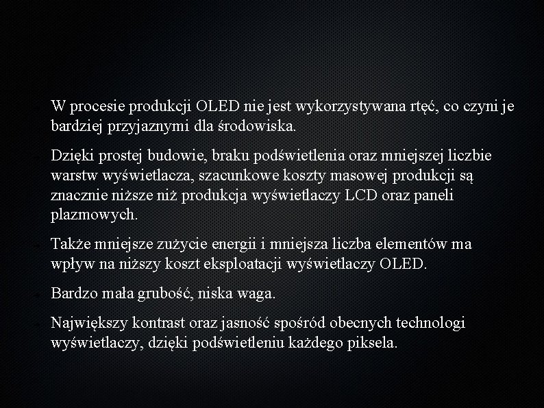 ➔ ➔ ➔ W procesie produkcji OLED nie jest wykorzystywana rtęć, co czyni je