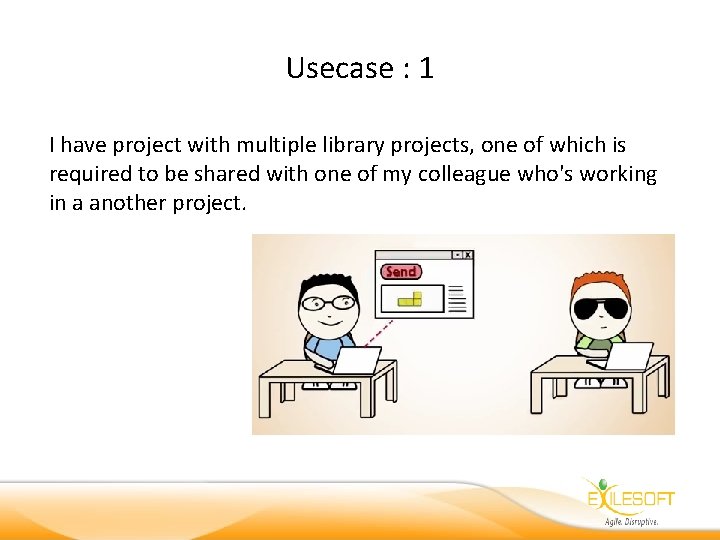 Usecase : 1 I have project with multiple library projects, one of which is