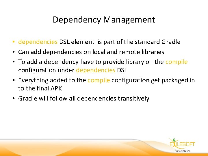 Dependency Management • dependencies DSL element is part of the standard Gradle • Can