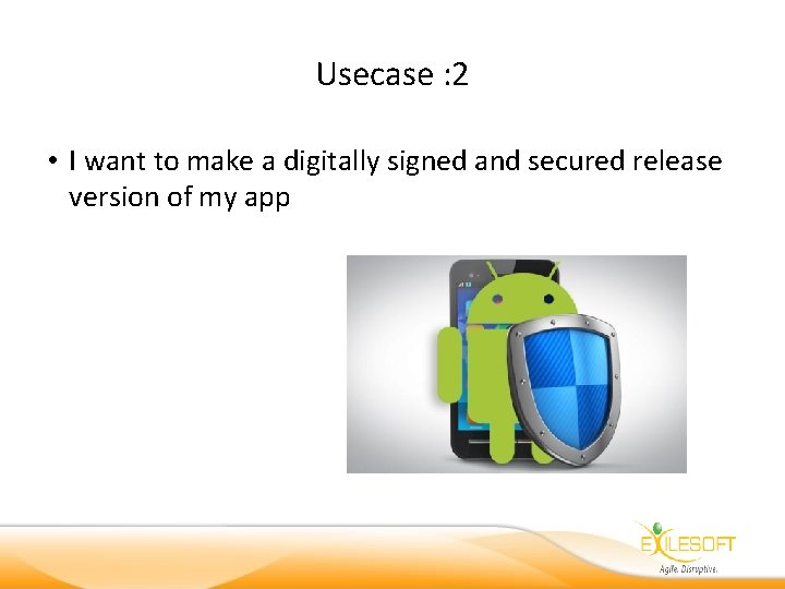 Usecase : 2 • I want to make a digitally signed and secured release