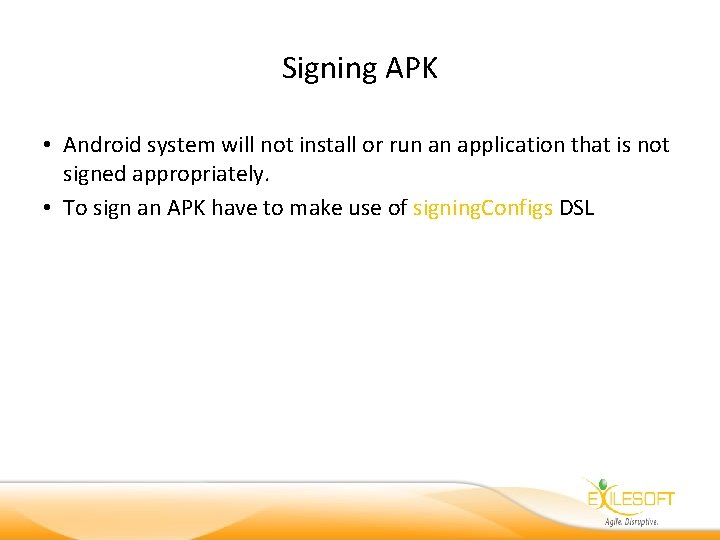 Signing APK • Android system will not install or run an application that is