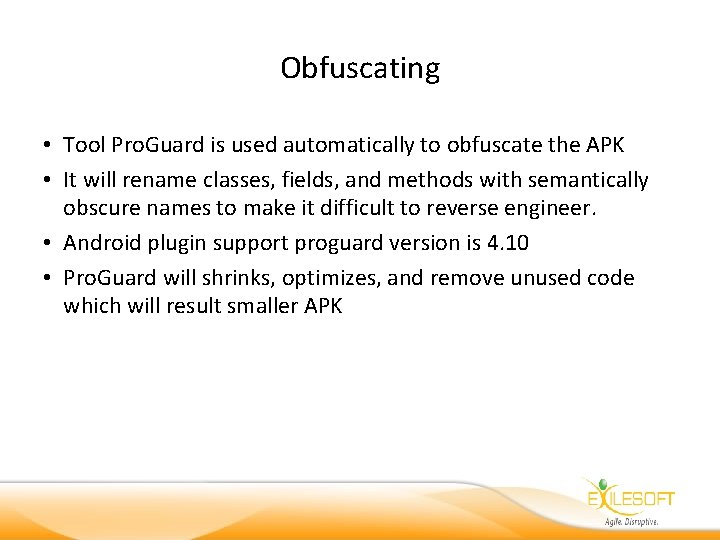 Obfuscating • Tool Pro. Guard is used automatically to obfuscate the APK • It