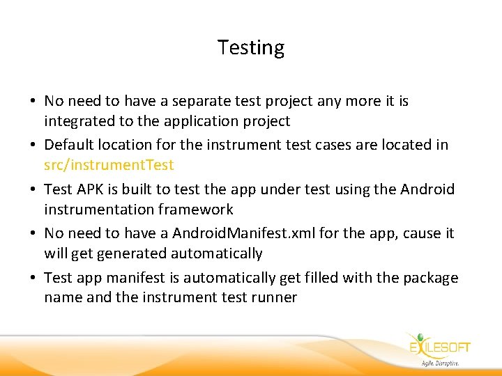 Testing • No need to have a separate test project any more it is