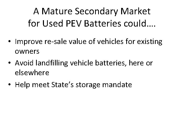 A Mature Secondary Market for Used PEV Batteries could…. • Improve re-sale value of