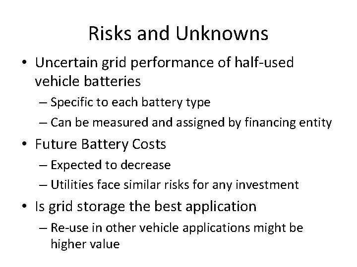 Risks and Unknowns • Uncertain grid performance of half-used vehicle batteries – Specific to