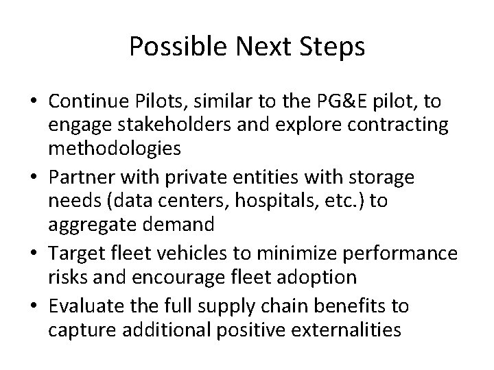 Possible Next Steps • Continue Pilots, similar to the PG&E pilot, to engage stakeholders