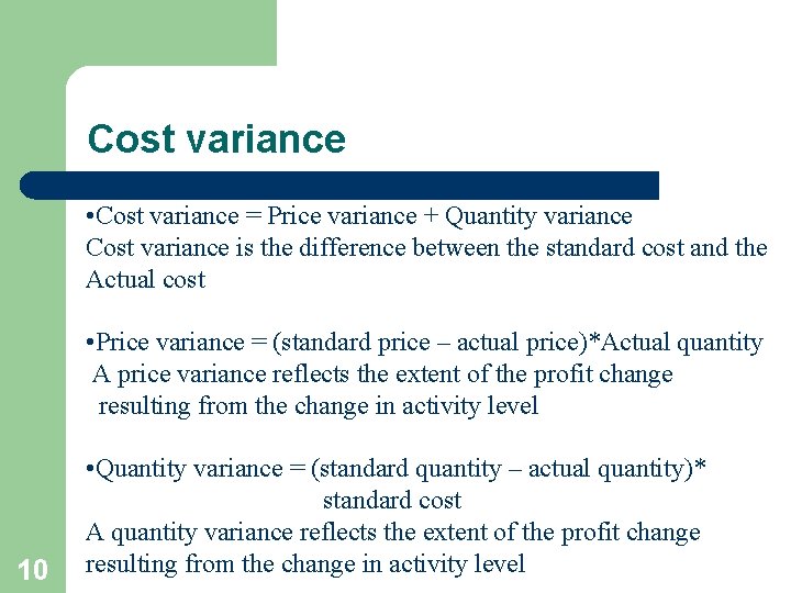 Cost variance • Cost variance = Price variance + Quantity variance Cost variance is