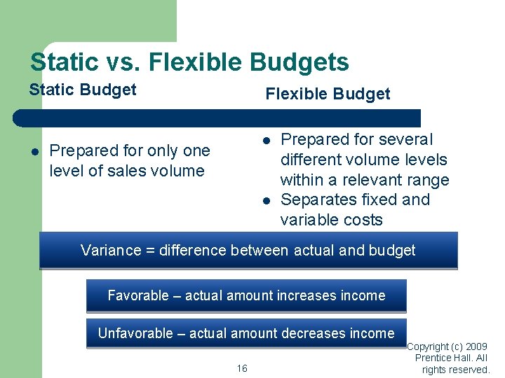 Static vs. Flexible Budgets Static Budget l Flexible Budget l Prepared for only one