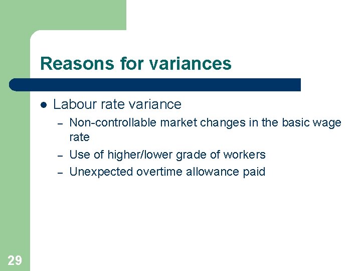 Reasons for variances l Labour rate variance – – – 29 Non-controllable market changes