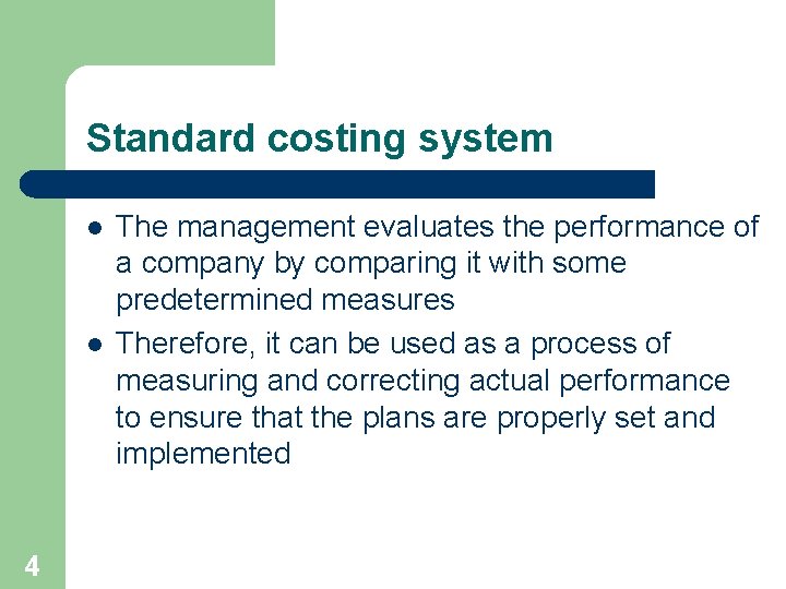 Standard costing system l l 4 The management evaluates the performance of a company