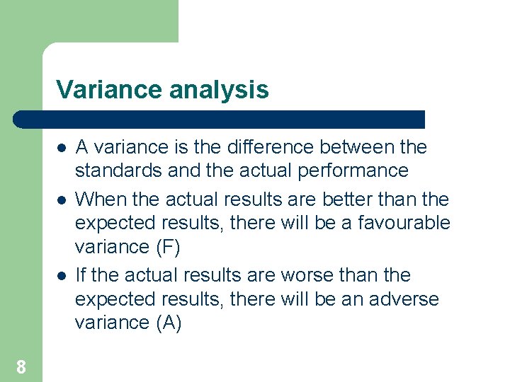 Variance analysis l l l 8 A variance is the difference between the standards
