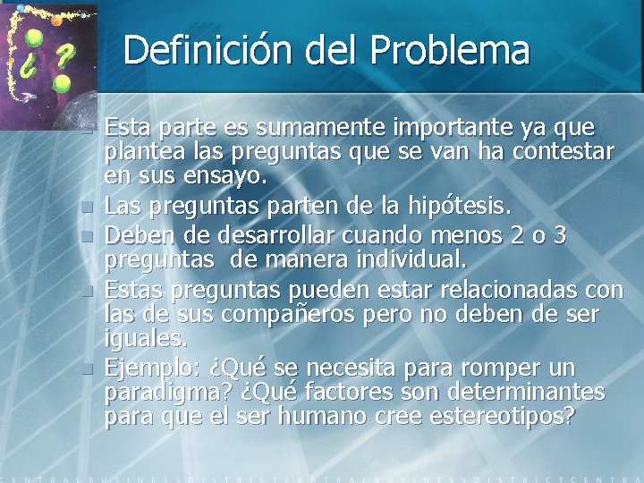 Definición del Problema n n n Esta parte es sumamente importante ya que plantea