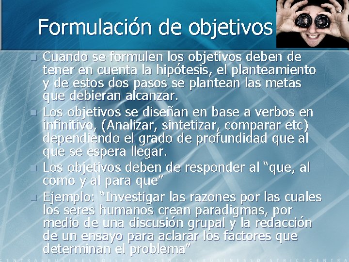 Formulación de objetivos n n Cuando se formulen los objetivos deben de tener en