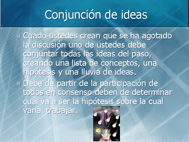 Conjunción de ideas Cuado ustedes crean que se ha agotado la discusión uno de