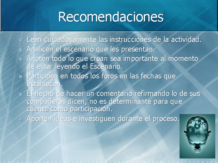 Recomendaciones n n n Lean cuidadosamente las instrucciones de la actividad. Analicen el escenario