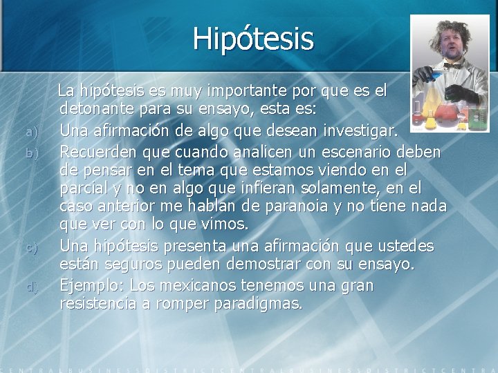 Hipótesis a) b) c) d) La hipótesis es muy importante por que es el