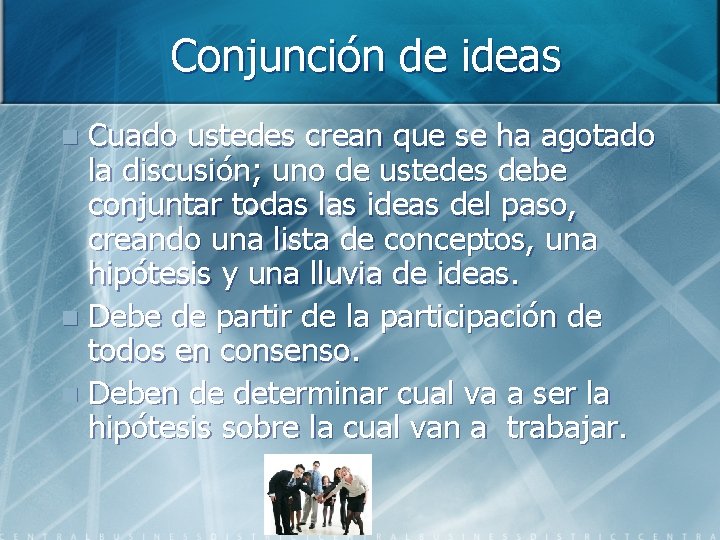 Conjunción de ideas Cuado ustedes crean que se ha agotado la discusión; uno de