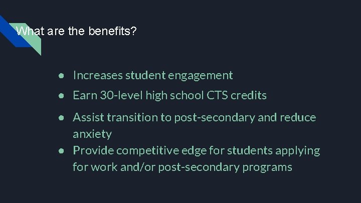 What are the benefits? ● Increases student engagement ● Earn 30 -level high school